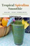 tropical green spirulina smoothie in a glass